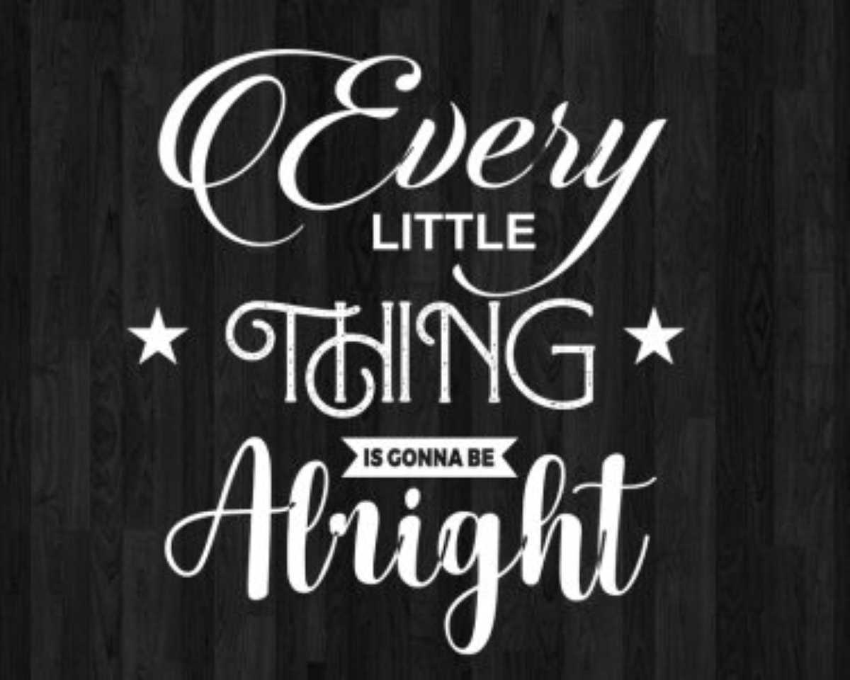 Every Little Thing is Gonna be Alright SVG, Motivational quotes SVG, Cut files, Cricut, Silhouette, Digital Download