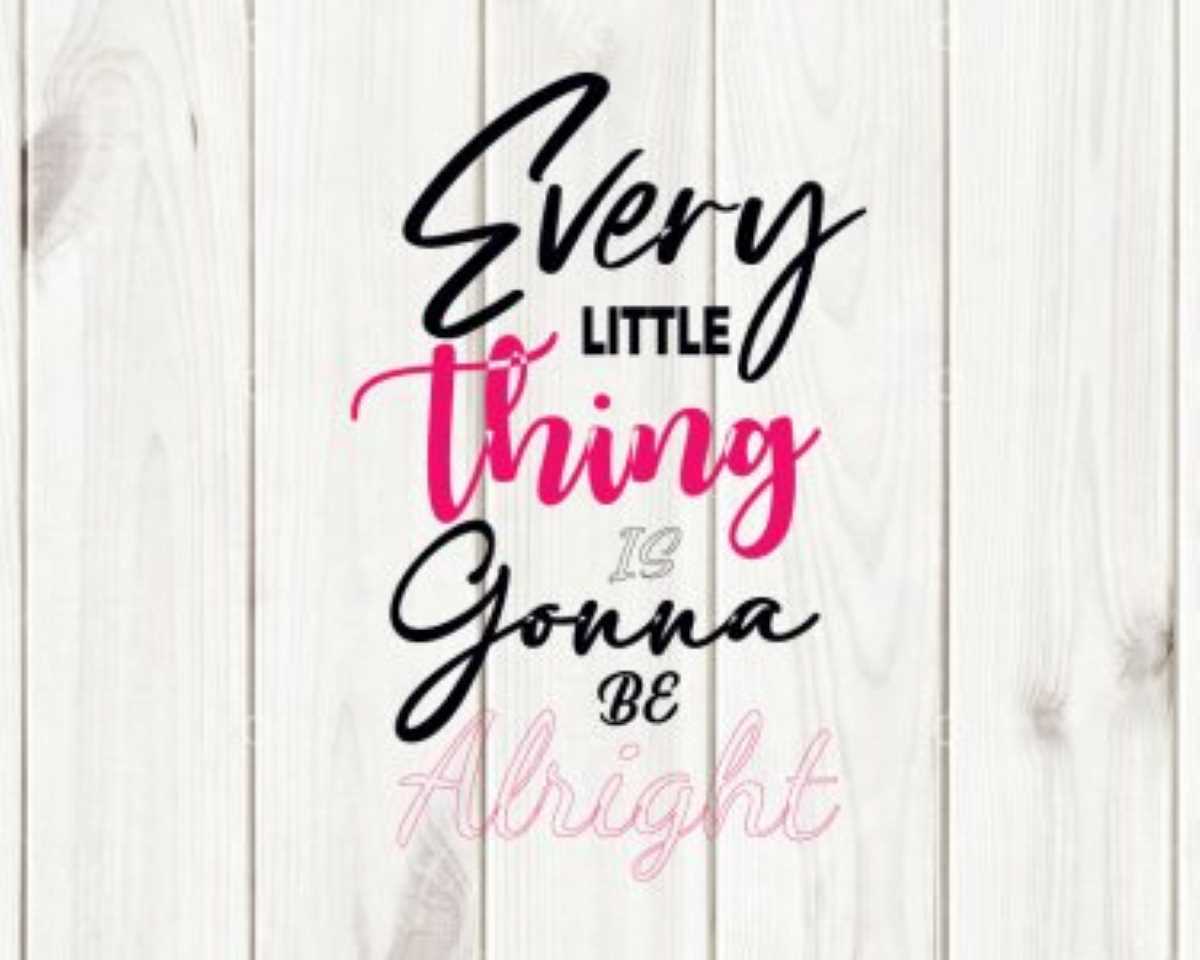 Every Little Thing is Gonna be Alright T-shirt design, Motivational quotes SVG, Cut files, Cricut, Silhouette, Digital Download