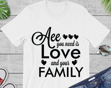 Aee you need is love and your family SVG, aee you need is love and your family T-Shirt Design, T-Shirt Design Download