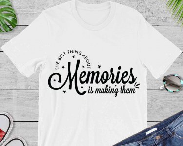 The Best thing About Memories Is Making Them SVG, Tshirt Design, Decals And Stickers, Cricut Files, Digital Download