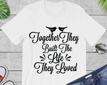 Together They Built The Life They Loved SVG, Family SVG, Tshirt Design, Decals And Stickers, Cricut Files, Digital Download