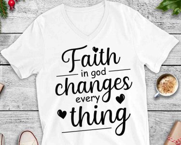 Faith in God Changes Everything SVG, Faith SVG, Tshirt Design, Decals And Stickers, Cricut Files, Digital Download