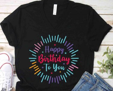 Happy Birthday To You SVG, Birthday SVG, Birthday Shirt SVG, Decals And Stickers, Cricut Files, Digital Download