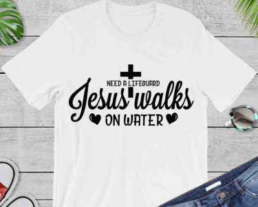 Need A Lifeguard Jesus Walks On Water SVG, Faith SVG, Tshirt Design, Decals And Stickers, Cricut Files, Digital Download
