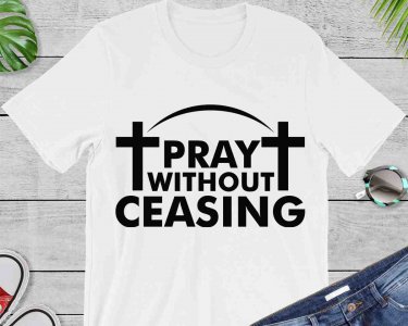 Pray Without Ceasing SVG, Faith SVG, Tshirt Design, Decals And Stickers, Cricut Files, Digital Download