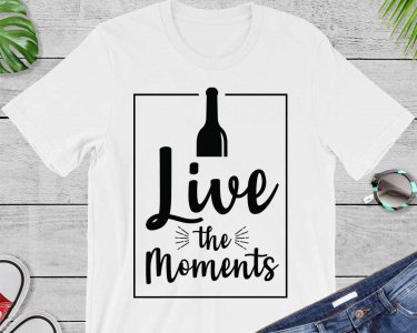 Live The Moments SVG, Wine SVG, Wine Clip Art, Tshirt Design, Decals And Stickers, Cricut Files, Digital Download