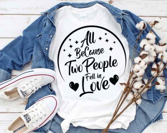 All Because Two People Fell In Love SVG, Valentines Day SVG, Cricut Files, Digital Download, Tshirt Design, Decals And Stickers, Cricut Files, Digital Download