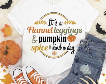 It Is A Flannel Leggings & Pumpkin Spice Kind Of Day SVG, Autumn SVG, Seasons SVG, Pumpkin SVG, Tshirt Design, Decals And Stickers, Cricut Files, Digital Download