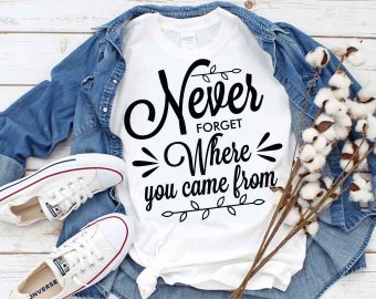 Never Forget Where You Came From SVG, Family SVG, Tshirt SVG, Decals And Stickers, Cricut Files, Digital Download