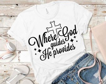 Where God Guides He Provides SVG, Faith SVG, Tshirt Design, Decals And Stickers, Cricut Files, Digital Download