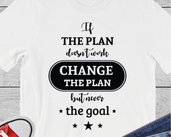 If the plan doesn't work change the plan but never the goal SVG, Motivation quote SVG, quotes SVG, Digital files