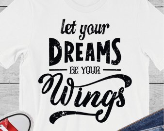 Let Your Dreams Be Your Wings svg, dreams svg, Motivational Quote svg, metaphor svg, quotes svg, dxf Cutting files