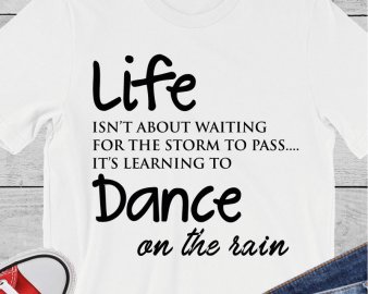 life isn't about waiting for the storm to pass it's about learning to dance in the rain SVG, Inspirational SVG, Cricut Files, Silhouette Cut Files