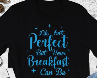 Life Isn't Perfect But Your Breakfast Can Be SVG, Life SVG, Food SVG, Motivational Quotes SVG, DXF Cutting files, Cricut Files, Digital Download