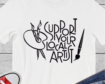 Support Your Local Artist SVG, Art & Craft SVG, Craft Quotes SVG, Quotes SVG, DXF Cutting Files, Digital Files