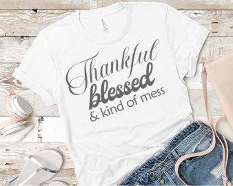 Thankful blessed and kind of a mess svg, Thankful blessed and kind of a mess cut file, Thankful blessed and kind of a mess clip art, Cricut Files, Silhouette Files, Digital Download