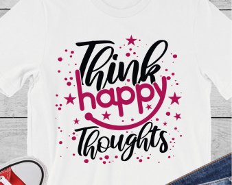 Think Happy Thoughts SVG, Motivational Quote SVG, Quotes SVG, DXF Cutting files, Digital files