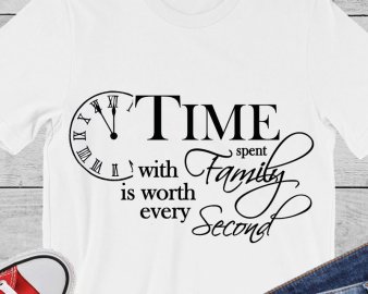 Time Spent With Family Is Worth Every Second SVG, Family SVG, Digital SVG File for Cricut or Silhouette