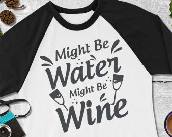 Might be water might be wine svg, Might be water might be wine cut file, Might be water might be wine clip art, Might be water might be wine t-shirt svg, Cricut Files, Decals And Stickers, Instant Download