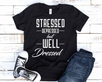 Stressed depressed but well dressed SVG t-shirt design