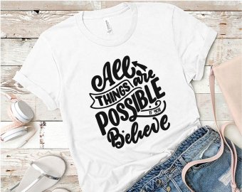 All things are possible if you believe t shirt design, Motivational t shirt design, SVG Files, Cricut file, Silhouette Studio files