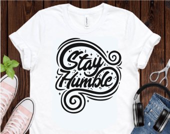 Stay humble SVG, Motivational SVG, SVG Files, Cricut file, Silhouette Studio files