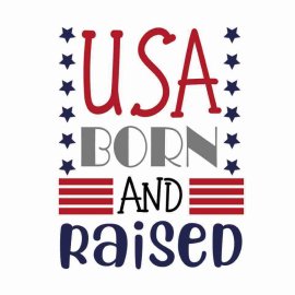 4th Of July Usa Born And Raised Tshirt Design, 4th Of July Tshirt Design, Independence Day SVG, Cricut Files, Instant Download