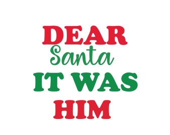Free Dear Santa It Was Him SVG Cut File