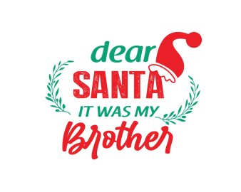 Free Dear Santa It Was My Brother SVG Cut File