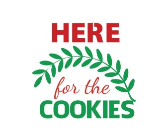 Free Here For The Cookies SVG Cut File