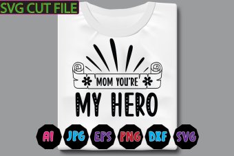 Mom You're My Hero SVG cut file