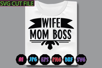 Wife Mom Boss SVG cut file