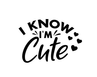 Free I Know Im Cute SVG, Baby SVG, Mom SVG, Newborn SVG, Infant SVG, Cricut Files, Instant Download