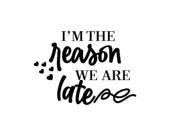 Free Im The Reason We Are Late SVG, Baby SVG, Mom SVG, Newborn SVG, Infant SVG, Cricut Files, Instant Download