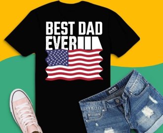 Best dad ever fathers day american flag 4th of july shirt svg