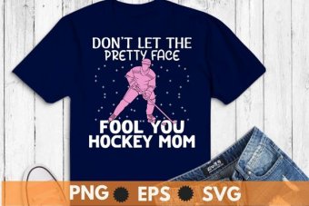 Don't let the fool you hockey mom Ice-hockey T-shirt design svg, Ice-hockey shirt png,