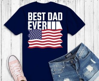 Best dad ever fathers day american flag 4th of july shirt svg