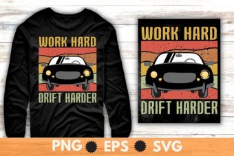 Work hard drift harder funny vintage retro sunset Drifting car racing car T-shirt design svg, vintage retro, sunset, Drifting car, racing car T-shirt png